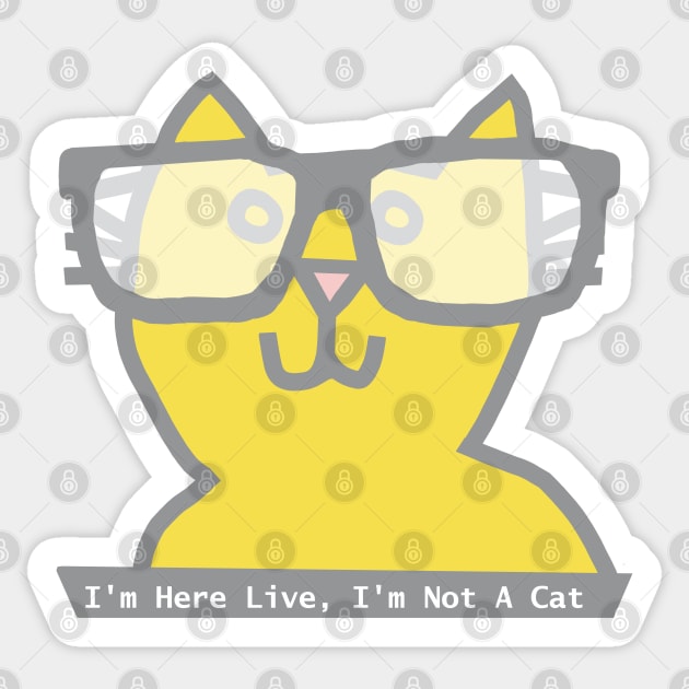 I'm Here Live I'm Not a Cat says Ultimate Gray and Illuminating Cat in Glasses Sticker by ellenhenryart